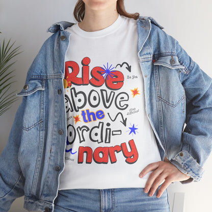 Rise Above The Ordinary Tee