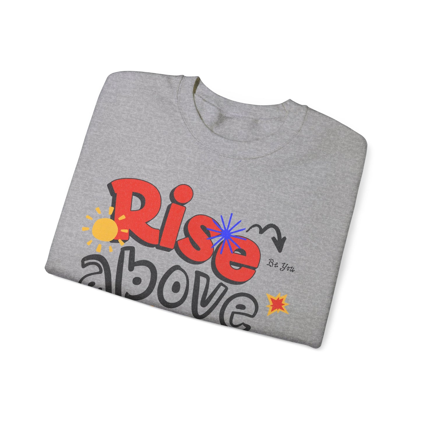 Rise Above the Ordinary Crewneck Sweatshirt