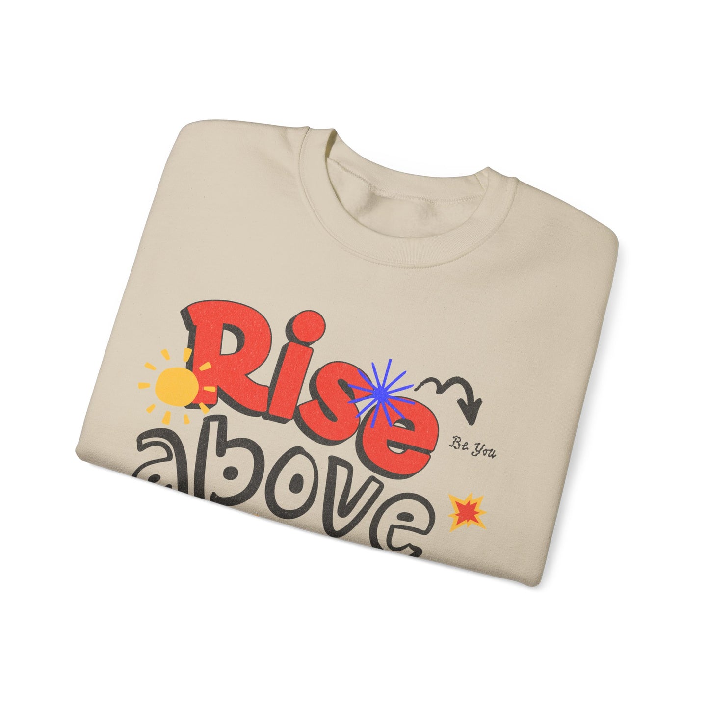 Rise Above the Ordinary Crewneck Sweatshirt