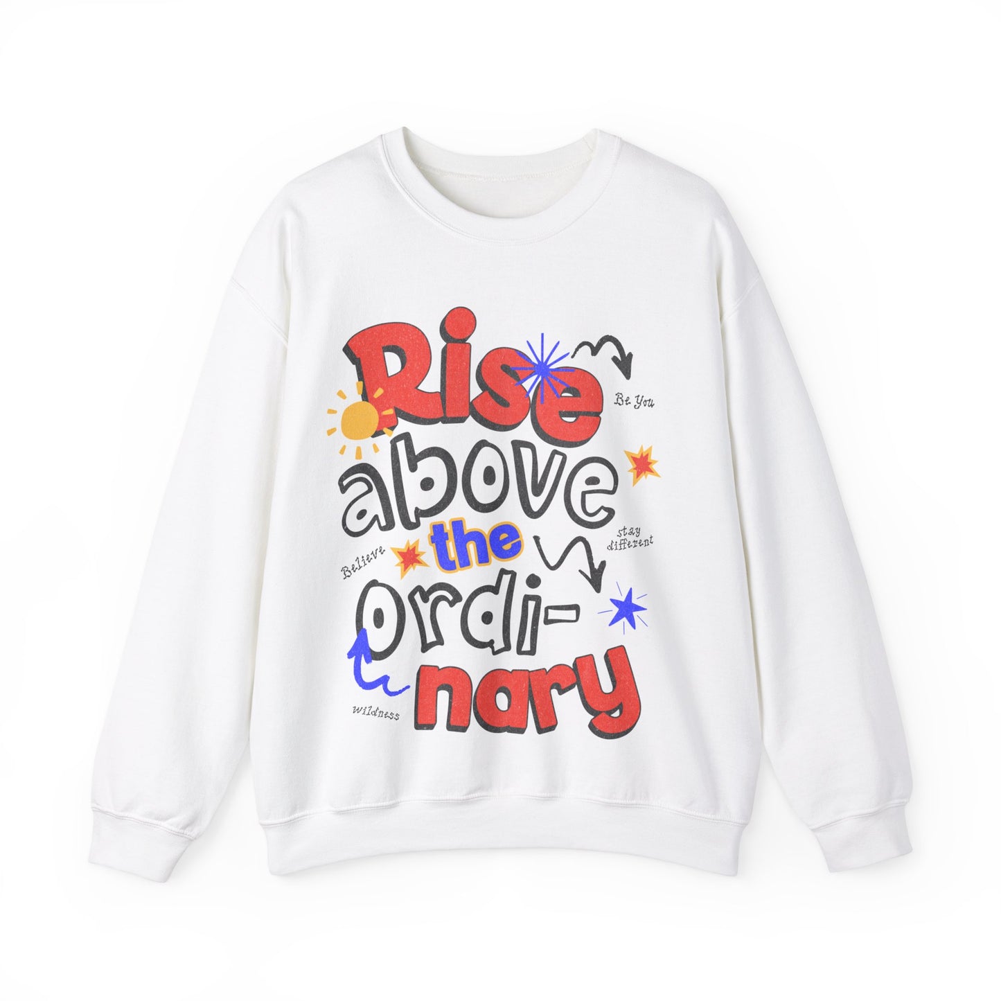 Rise Above the Ordinary Crewneck Sweatshirt