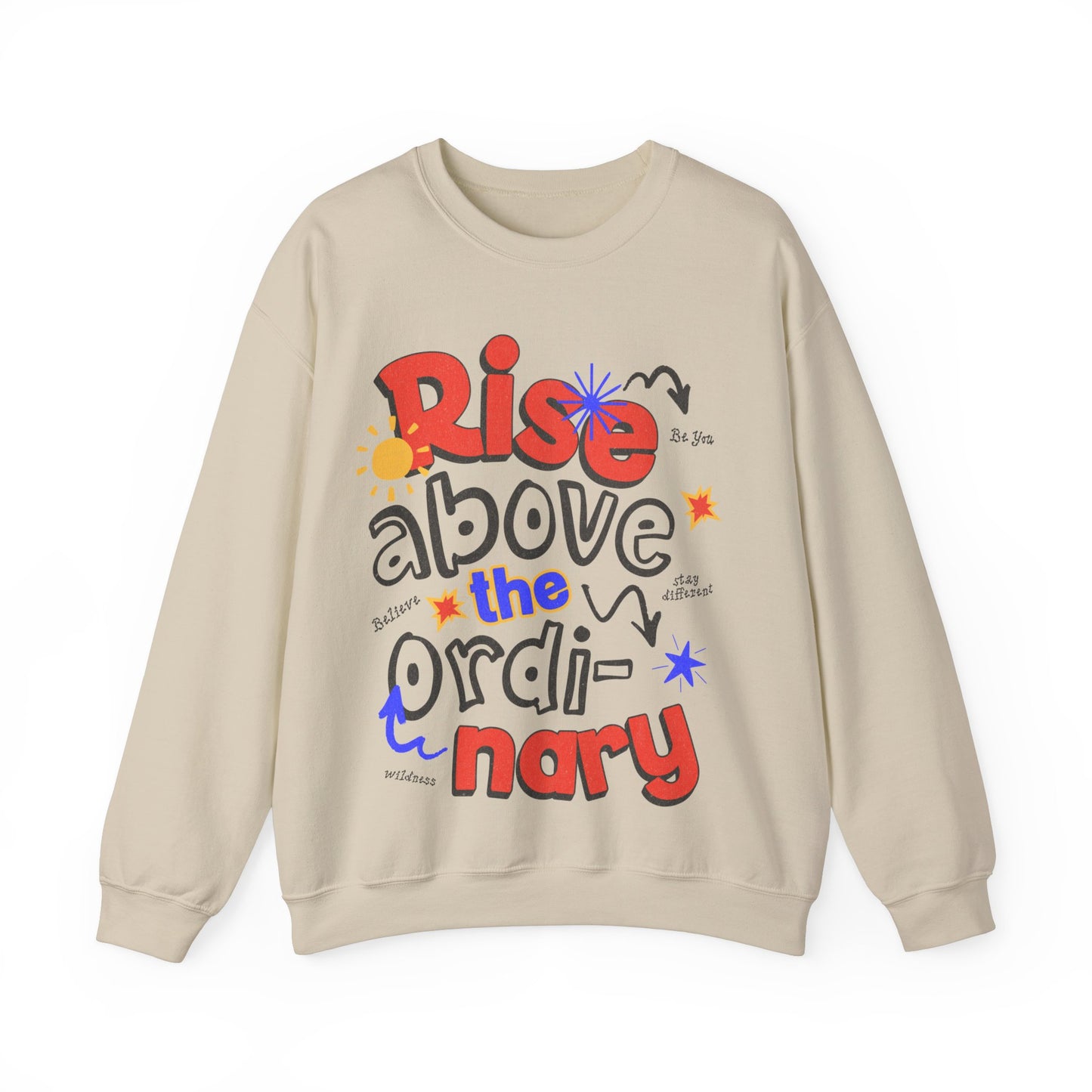 Rise Above the Ordinary Crewneck Sweatshirt