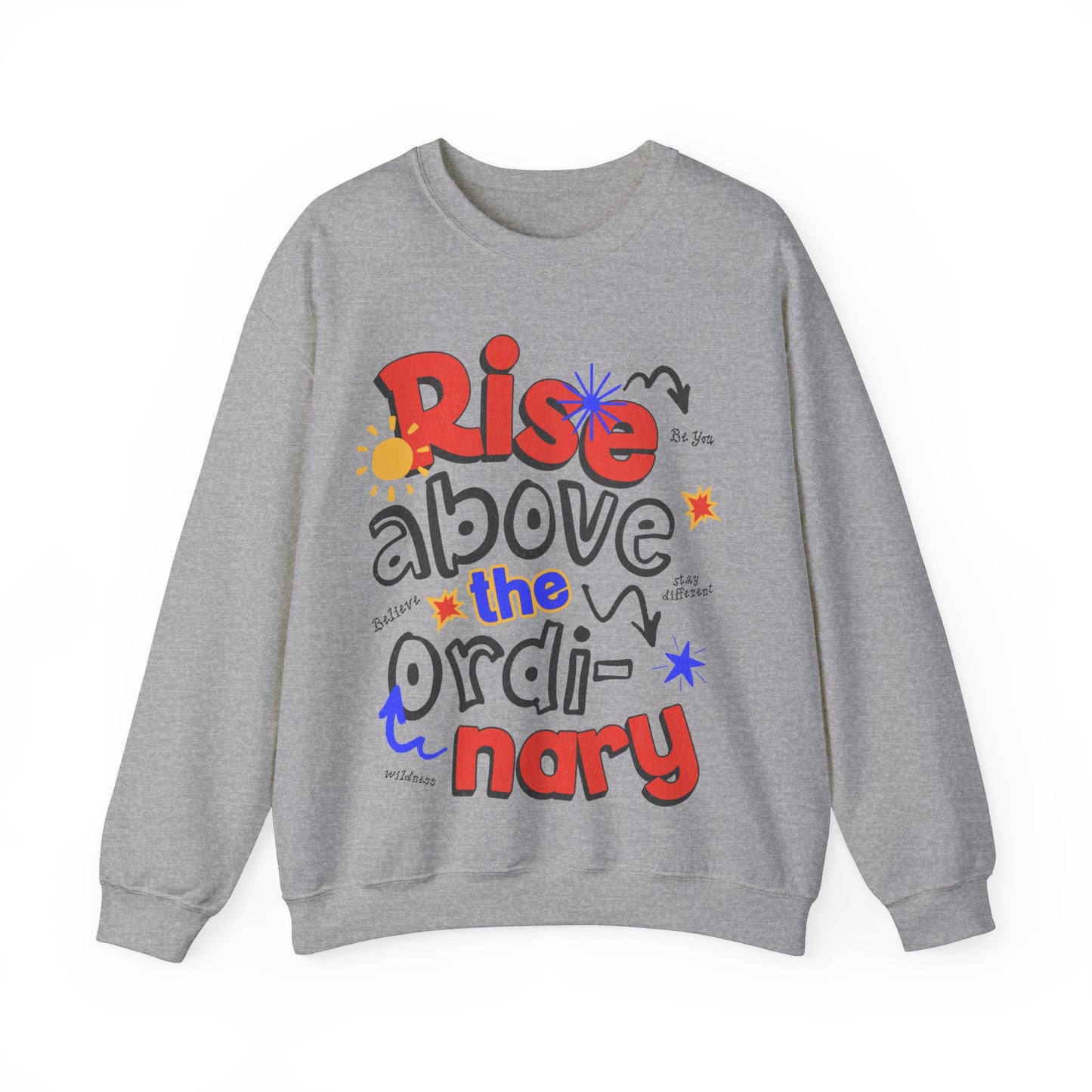 Rise Above the Ordinary Crewneck Sweatshirt